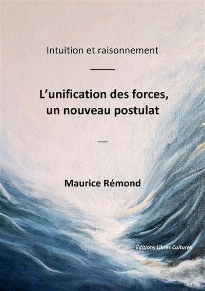 Picture of L'unification des forces, un nouveau postulat
