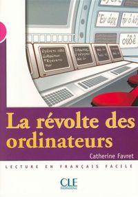Image de LECTURE CLE LA REVOLTE DES ORDINATEURS LECTURE EN FRANCAIS FACILE
