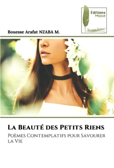 Image de La Beauté des Petits Riens: Poèmes Contemplatifs pour Savourer la Vie
