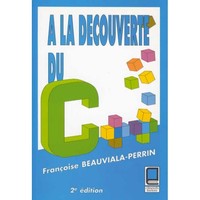 Picture of A LA DECOUVERTE DU C++ 2 édition/ Beauviala-Perrin F.