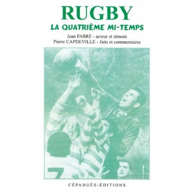 Image de RUGBY LA QUATRIEME MI-TEMPS Jean FABRE - Pierre CAPDEVILLE