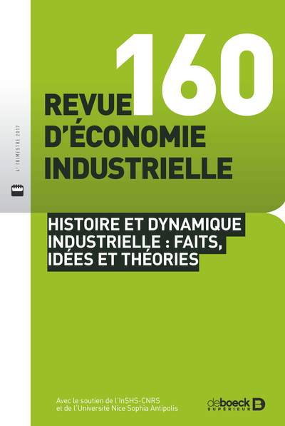 Image de Revue d'économie industrielle 2017/4 - 160 - Histoire et dynamique industrielle : faits, idées et th
