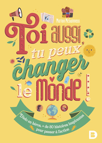Picture of Toi aussi, tu peux changer le monde !