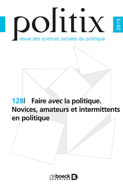 Picture of Politix 2019/4 - 128 - Faire avec la politique. Novices, amateurs et intermittents en politique