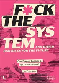 Image de F*ck the System and other bad Ideas for the Future /anglais