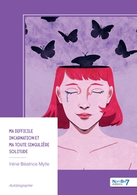 Image de Ma difficile incarnation et ma toute singulière solitude