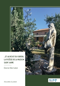 Picture of ... Et au bout du chemin, La poésie de la maison Saint Jaume