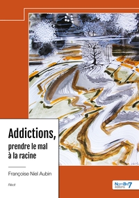 Image de Addictions, prendre le mal à la racine