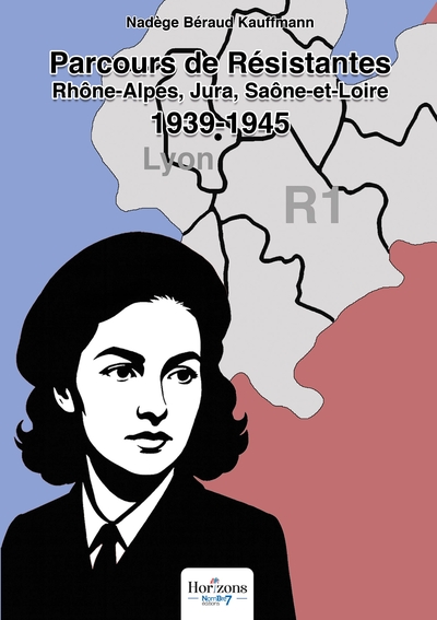 Image de Parcours de Résistantes Rhône-Alpes, Jura, Saône-et-Loire - 1939-1945