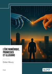 Image de L'ère numérique, promesses et illusions