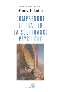 Image de Comprendre et traiter la souffrance psychique. Quel traitement pour quel trouble ?