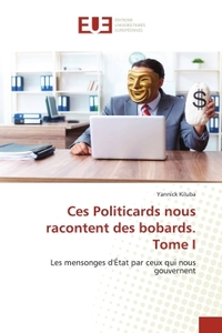 Picture of Ces Politicards nous racontent des bobards. Tome I