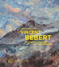 Picture of Vincent Bebert - La peinture toujours recommencée