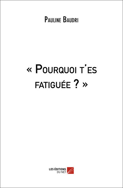 Image de « Pourquoi t'es fatiguée ? »