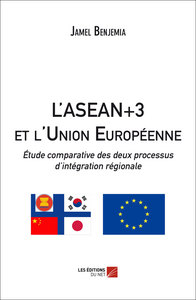 Image de L'ASEAN+3 et l'Union Européenne : Étude comparative des deux processus d'intégration régionale