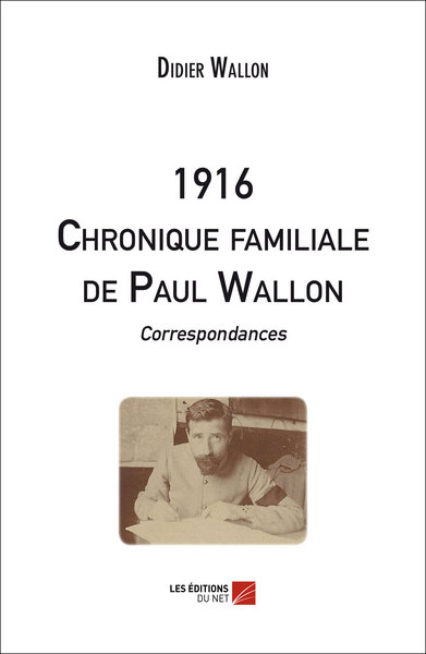 Picture of 1916 - Chronique familiale de Paul Wallon - Correspondances