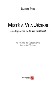 Picture of Mistè a Vi a Jézikri / Les Mystères de la Vie du Christ (4e Année de catéchisme, Livre de l'Enfant)