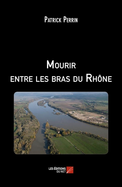 Image de Mourir entre les bras du Rhône