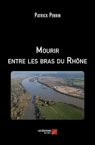 Image de Mourir entre les bras du Rhône
