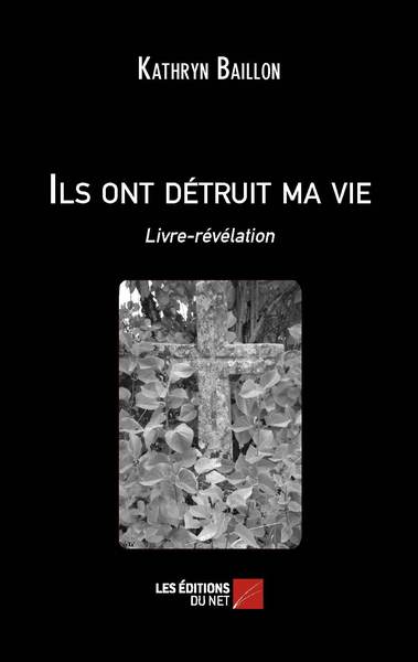Image de Ils ont détruit ma vie - Livre-révélation