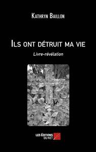 Image de Ils ont détruit ma vie - Livre-révélation