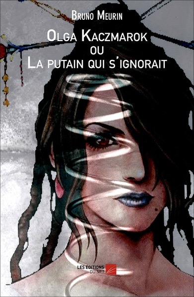 Image de Olga Kaczmarok ou La Putain qui s'ignorait