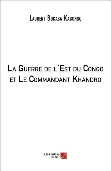 Picture of La Guerre de l'Est du Congo et Le Commandant Khandro