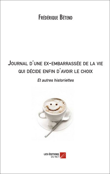 Picture of Journal d'une ex-embarrassée de la vie qui décide enfin d'avoir le choix Et autres historiettes