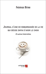 Picture of Journal d'une ex-embarrassée de la vie qui décide enfin d'avoir le choix Et autres historiettes