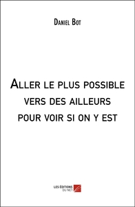 Image de Aller le plus possible vers des ailleurs pour voir si on y est