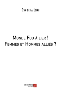 Image de Monde Fou à lier ! Femmes et Hommes alliés ?