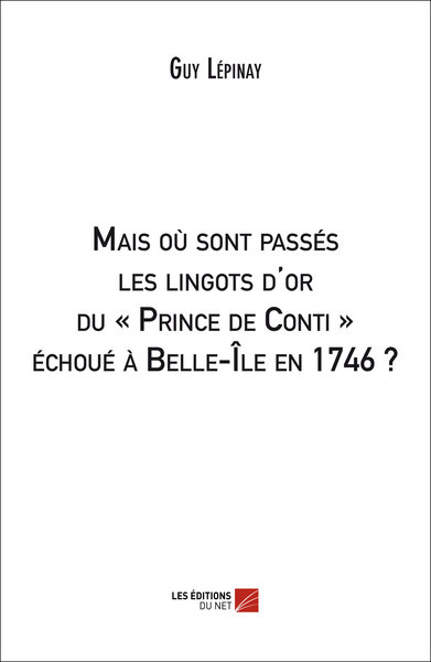 Image de Mais où sont passés les lingots d'or du « Prince de Conti » échoué à Belle-Île en 1746 ?