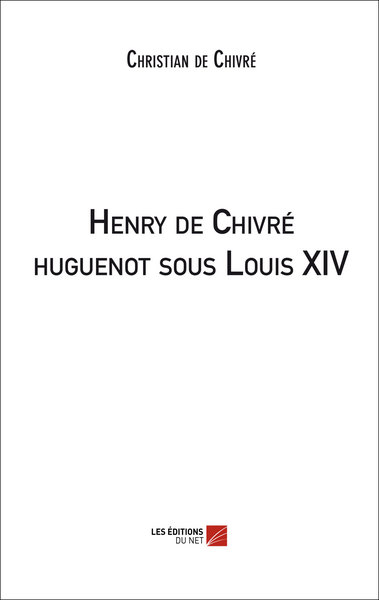 Image de Henry de Chivré huguenot sous Louis XIV