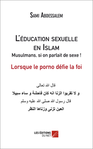Image de L'éducation sexuelle en Islam :  Musulmans, si on parlait de sexe ! - Lorsque le porno défie la foi
