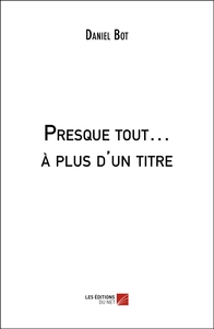 Picture of Presque tout… à plus d'un titre