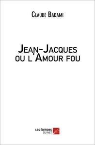 Image de Jean-Jacques ou l'Amour fou