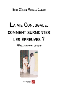 Picture of La vie Conjugale, comment surmonter les épreuves ?