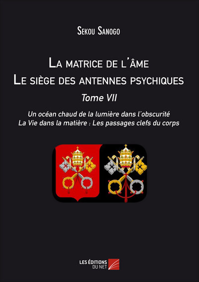 Picture of La matrice de l'âme : Le siège des antennes psychiques. Tome VII. Un océan chaud de la lumière dans l'obscurité. La Vie dans la matière : Les passages clefs du corps.