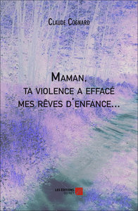 Image de Maman, ta violence a effacé mes rêves d'enfance...
