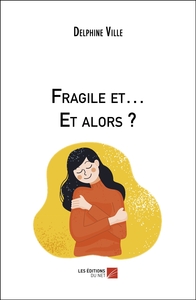 Image de Fragile et… Et alors ?