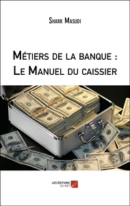 Image de Métiers de la banque : Le Manuel du caissier
