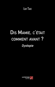 Picture of Dis Mamie, c'était comment avant ?