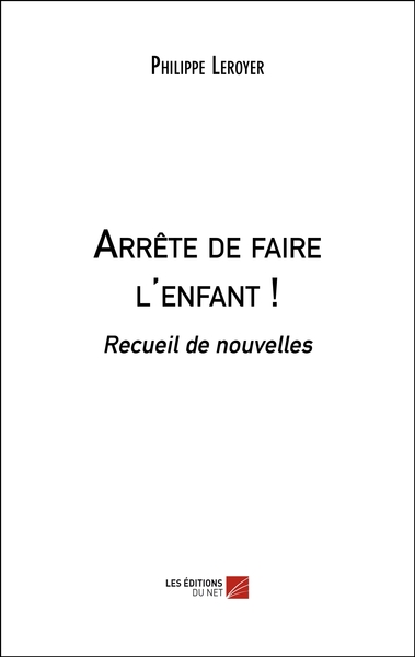 Picture of Arrête de faire l'enfant !