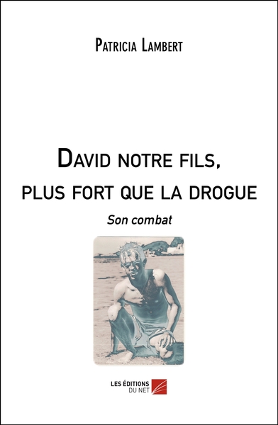 Picture of David notre fils, plus fort que la drogue