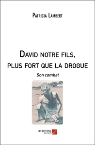 Picture of David notre fils, plus fort que la drogue