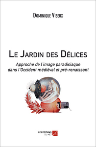 Picture of Le Jardin des Délices, approche de l'image paradisiaque dans l'Occident médiéval et pré-renaissant