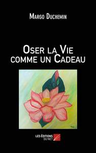Image de Oser la Vie comme un Cadeau