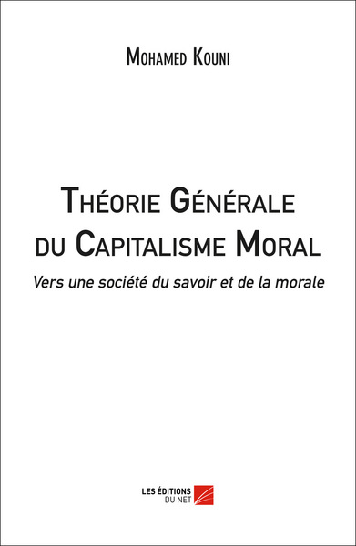 Image de Théorie Générale du Capitalisme Moral : Vers une société du savoir et de la morale