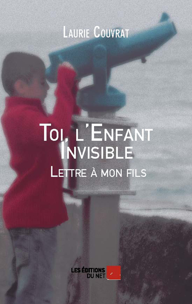 Image de Toi, l'Enfant Invisible - Lettre à mon fils
