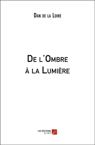 Picture of De l'Ombre à la Lumière